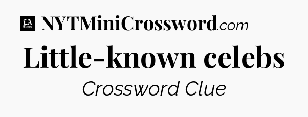 Little-known celebs - LA Times Crossword