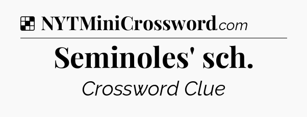 Solution: Seminoles' sch - NYT Crossword
