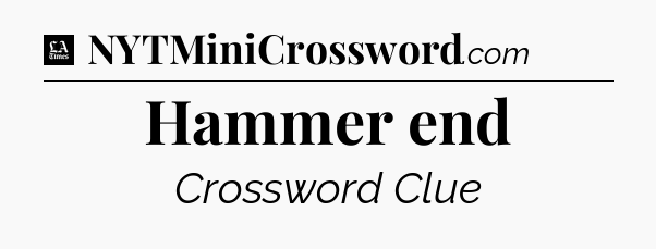 Hammer end - LA Times Crossword