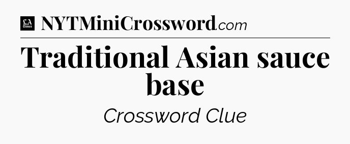 Traditional Asian sauce base - LA Times Crossword