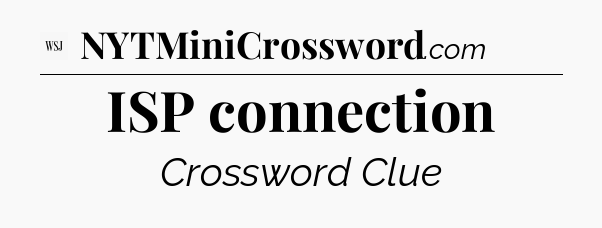 ISP connection - WSJ Crossword