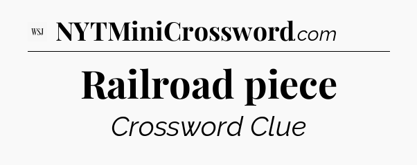 Railroad piece - WSJ Crossword