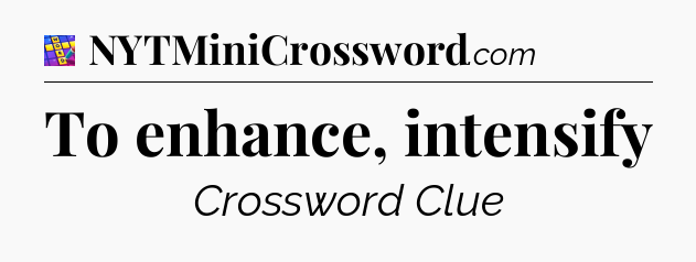 To enhance, intensify Codycross