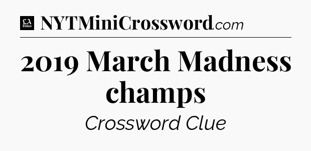 2019 March Madness champs - LA Times Crossword