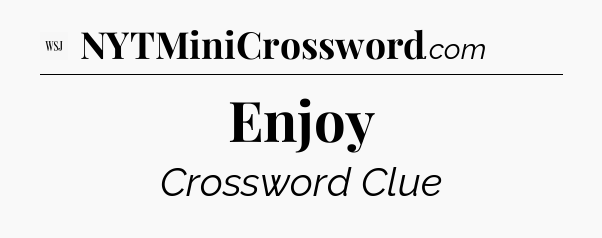 Enjoy - WSJ Crossword