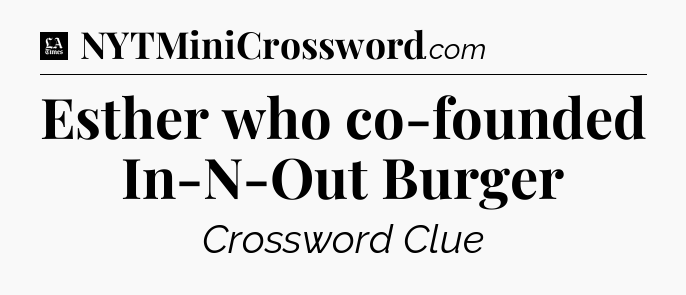 Esther who co-founded In-N-Out Burger - LA Times Crossword