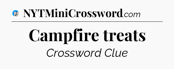 Campfire treats Crossword Clue