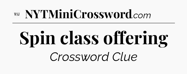 Spin class offering - WSJ Crossword