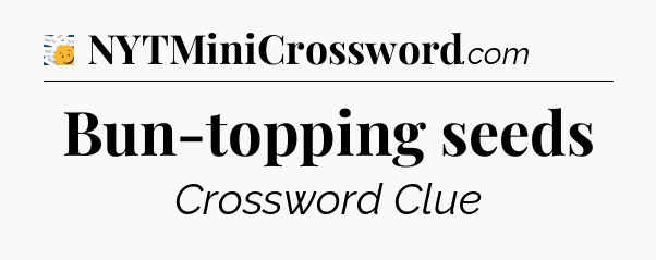 Bun-topping seeds - 7 Little Words