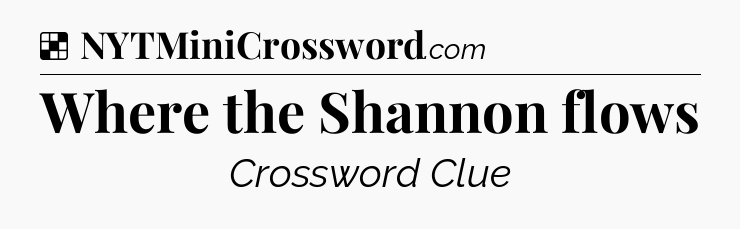 Solution: Where the Shannon flows - NYT Crossword