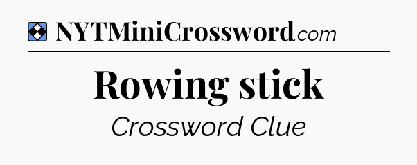 Solution: Rowing stick - NYT Mini Crossword