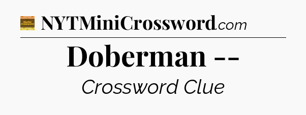 Doberman -- - Eugene Sheffer Crossword