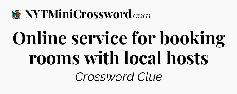 Online service for booking rooms with local hosts Crossword Clue