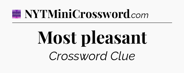 Most pleasant - Thomas Joseph Crossword