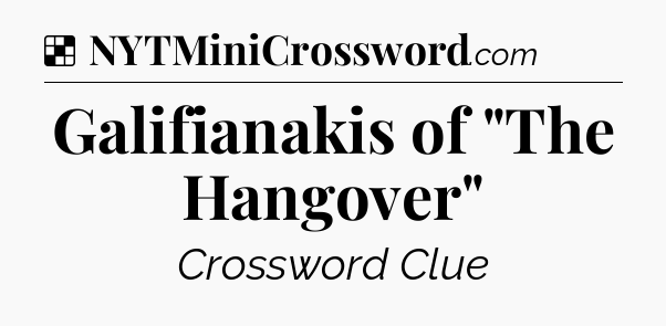 Solution: Galifianakis of 