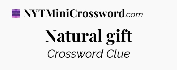 Natural gift - Thomas Joseph Crossword