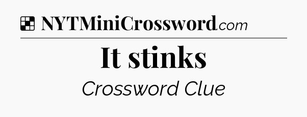 Solution: It stinks - NYT Crossword
