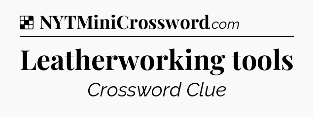 Solution: Leatherworking tools - NYT Crossword