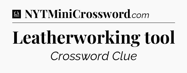 Leatherworking tool - LA Times Crossword