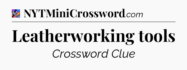 Leatherworking tools Crossword Clue