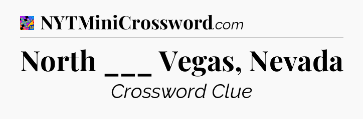 North ___ Vegas, Nevada Crossword Clue