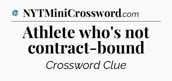 Athlete who's not contract-bound Crossword Clue