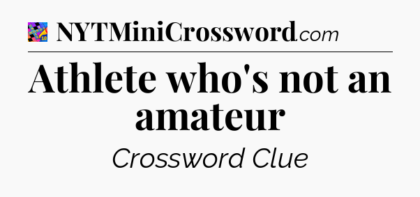 Athlete who's not an amateur Crossword Clue