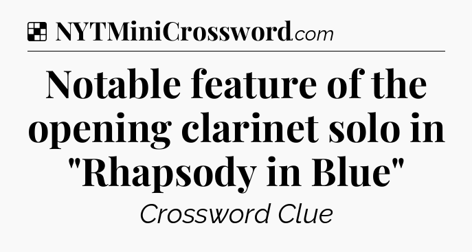Solution: Notable feature of the opening clarinet solo in 