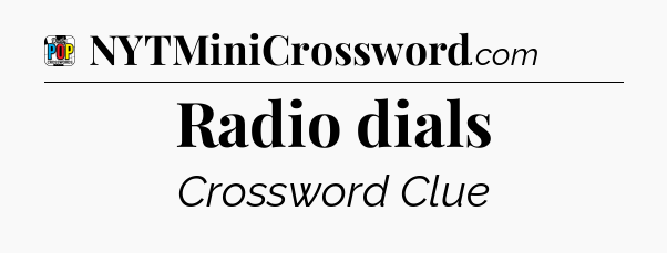 Radio dials Crossword Clue