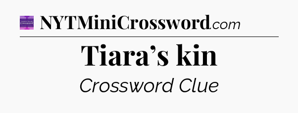 Tiara’s kin - Thomas Joseph Crossword