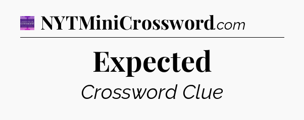 Expected - Thomas Joseph Crossword