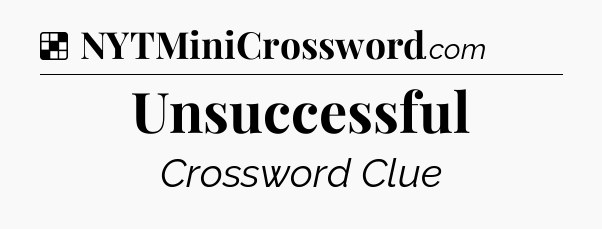 Solution: Unsuccessful - NYT Crossword