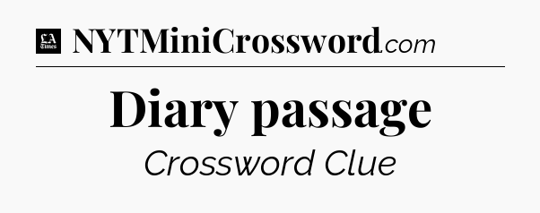 Diary passage - LA Times Crossword