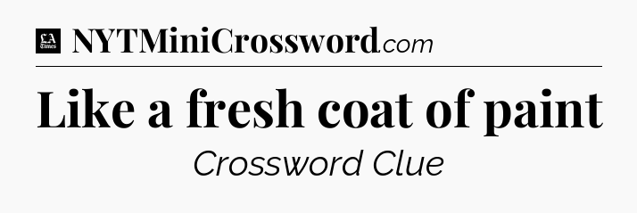 Like a fresh coat of paint - LA Times Crossword