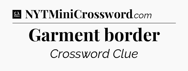 Garment border - LA Times Crossword