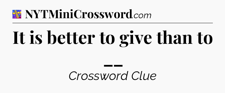 It is better to give than to __ Codycross