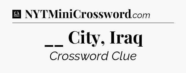 __ City, Iraq - LA Times Crossword