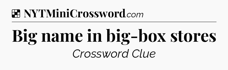 Solution: Big name in big-box stores - NYT Crossword