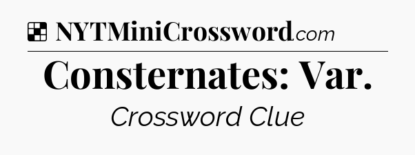 Solution: Consternates: Var - NYT Crossword