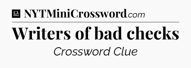 Writers of bad checks - LA Times Crossword