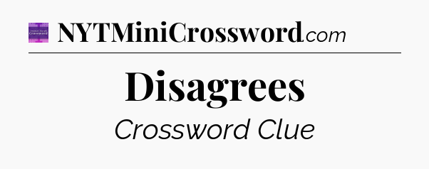 Disagrees - Thomas Joseph Crossword