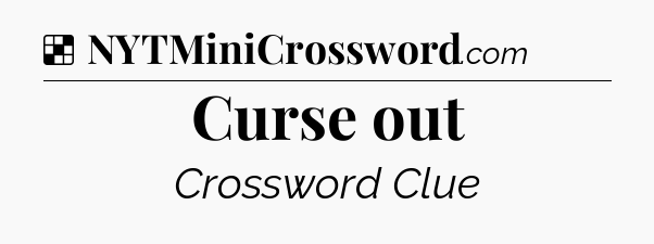 Solution: Curse out - NYT Crossword