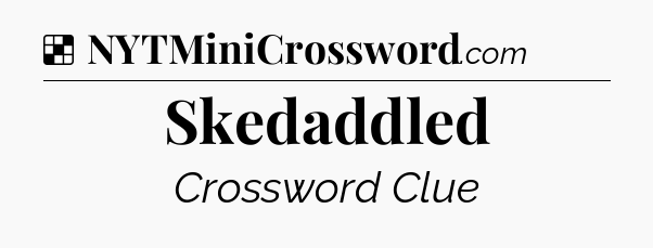 Solution: Skedaddled - NYT Crossword