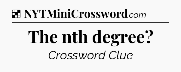 Solution: The nth degree - NYT Crossword