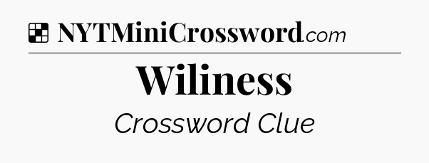 Solution: Wiliness - NYT Crossword