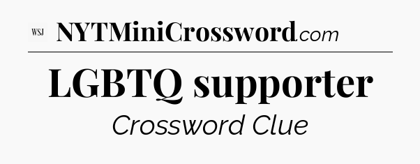 LGBTQ supporter - WSJ Crossword