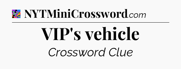VIP's vehicle Crossword Clue