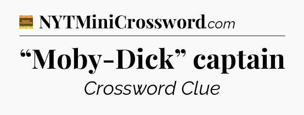 “Moby-Dick” captain - Eugene Sheffer Crossword
