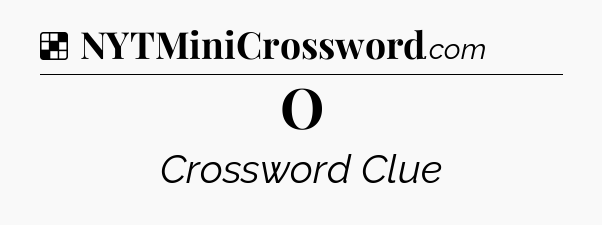 Solution: O - NYT Crossword