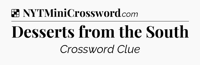 Solution: Desserts from the South - NYT Crossword